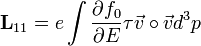 \mathbf{L}_{11} = e \int \frac{\partial f_0}{\partial E} \tau \vec{v} \circ \vec{v} d^3 p