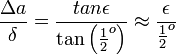 \frac{\Delta a}{\delta} = \frac{tan \epsilon}{\tan \left( \frac{1}{2}^o \right)} \approx \frac{\epsilon}{\frac{1}{2}^o}
