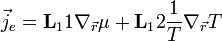 \vec{j}_e = \mathbf{L}_11 \nabla_\vec{r} \mu + \mathbf{L}_12 \frac{1}{T}\nabla_\vec{r} T 