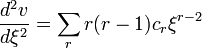  \frac{d^{2}v}{d \xi^{2}} = \sum_{r} r (r-1) c_{r} \xi^{r-2}