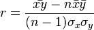 r = \frac{\bar{xy} - n\bar{x} \bar{y}}{(n-1)\sigma_x \sigma_y}