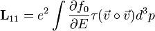\mathbf{L}_{11} = e^2 \int \frac{\partial f_0}{\partial E} \tau (\vec{v} \circ \vec{v}) d^3 p