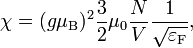 \chi = (g \mu_{\text{B}})^2 \frac{3}{2} \mu_0 \frac{N}{V} \frac{1}{\sqrt{\varepsilon_{\text{F}}}},
