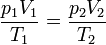 \frac {p_1V_1} {T_1} = \frac {p_2V_2} {T_2}