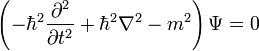  \left ( -\hbar^2 \frac{\partial^2}{\partial t^2} + \hbar^2 \nabla^2 - m^2 \right ) \Psi = 0