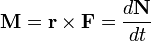 \mathbf{M} = \mathbf{r} \times \mathbf{F} = \frac{d\mathbf{N}}{dt}