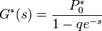 G^{*}(s)=\frac{P_{0}^{*}}{1-qe^{-s}}