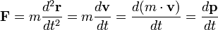 \mathbf{F} = m \frac{d^2 \mathbf{r}}{dt^2} = m \frac{d\mathbf{v}}{dt} =  \frac{d(m\cdot \mathbf{v})}{dt} = \frac{d\mathbf{p}}{dt}