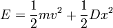 E = \frac{1}{2} mv^2 + \frac{1}{2}Dx^2