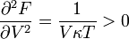 \frac{\partial^2 F}{\partial V^2}=\frac{1}{V \kappa T}>0