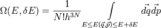 \Omega(E, \delta E) = \frac{1}{N! h^{3N}} \int\limits_{E \leq E(\vec{q},\vec{p}) \leq E + \delta E} \vec{dq}\vec{dp}