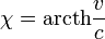 \chi = \operatorname{arcth}\frac{v}{c}