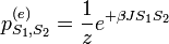 p^{(e)}_{S_1,S_2} = \frac{1}{z}e^{+\beta J S_1 S_2}