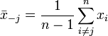 \bar{x}_{-j} = \frac{1}{n-1} \sum_{i \neq j}^n x_i