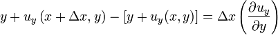 y+u_{y}\left(x+\Delta x,y\right)-\left[y+u_{y}(x,y)\right]=\Delta x\left(\frac{\partial u_{y}}{\partial y}\right)