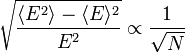 \sqrt{\frac{\langle E^2 \rangle - \langle E \rangle ^2}{E^2}} \propto \frac{1}{\sqrt{N}}