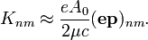 K_{nm}\approx\frac{eA_0}{2\mu c}(\mathbf{ep})_{nm}.