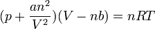 (p+\frac{an^2}{V^2})(V-nb) = nRT\,