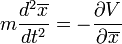 m \frac{d^2 \overline{x}}{dt^2} = - \frac{\partial V}{\partial \overline{x}}