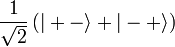 \frac{1}{\sqrt{2}}\left(|+-\rangle+|-+\rangle\right)
