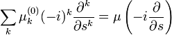 \sum_{k}\mu_{k}^{(0)}(-i)^{k}\frac{\partial^{k}}{\partial s^{k}}=\mu\left(-i\frac{\partial}{\partial s}\right)
