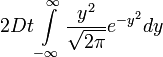 2Dt\int\limits_{-\infty}^\infty \frac{y^2}{\sqrt{2\pi}} e^{-y^2}dy