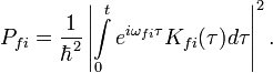 P_{fi}=\frac{1}{\hbar ^2} \left| \int\limits_{0}^{t} e^{i \omega _{fi} \tau} K_{fi}( {\tau}) d \tau \right|^2.