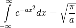 \int\limits_{-\infty}^\infty e^{-ax^2}dx = \sqrt{\frac{\pi}{a}}