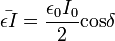 \bar{\epsilon I} = \frac{\epsilon_0 I_0}{2}\operatorname{cos}\delta