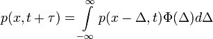 p(x,t+\tau) = \int\limits_{-\infty}^\infty p(x-\Delta,t)\Phi(\Delta)d\Delta