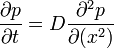 \frac{\partial p}{\partial t} = D\frac {\partial^2 p}{\partial (x^2)}
