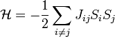 \mathcal{H} = -\frac{1}{2}\sum_{i\ne j} J_{ij}S_i S_j