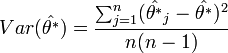 Var(\hat{\theta^*}) = \frac{\sum_{j=1}^n (\hat{\theta^*}_j - \hat{\theta^*} )^2}{n(n-1)}