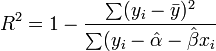 R^2 = 1 - \frac{\sum (y_i - \bar{y})^2}{\sum (y_i - \hat{\alpha} - \hat{\beta}x_i}