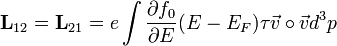 \mathbf{L}_{12} = \mathbf{L}_{21} = e \int \frac{\partial f_0}{\partial E} (E-E_F) \tau \vec{v} \circ \vec{v} d^3 p