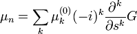 \mu_{n}=\sum_{k} \mu_{k}^{(0)} (-i)^{k}\frac{\partial^{k}}{\partial s^{k}}G
