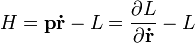 H = \mathbf{p}\mathbf{\dot{r}}-L = \frac{\partial L}{\partial \mathbf{\dot{r}}} - L