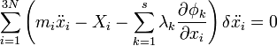 \sum_{i=1}^{3N} \left( m_i \ddot{x}_i - X_i - \sum_{k=1}^{s} \lambda_k \frac{\partial \phi_k}{\partial x_i} \right) \delta \ddot{x_i} = 0