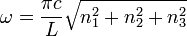 \omega = \frac{\pi c}{L} \sqrt{n_1^2 + n_2^2 + n_3^2}