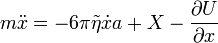 m\ddot{x}=-6\pi\tilde{\eta}\dot{x}a+X-\frac{\partial U}{\partial x}