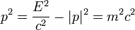 p^{2} = \frac{E^{2}}{c^{2}} - |p|^{2} = m^{2}c^{2}