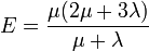E = \frac{\mu(2\mu + 3\lambda)}{\mu + \lambda}