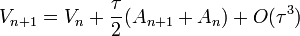 V_{n+1} = V_n + \frac{\tau}{2} (A_{n+1} + A_n) + O(\tau^3)