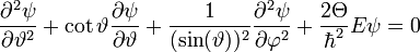  \frac{\partial^{2} \psi }{\partial \vartheta^{2}} + \cot{\vartheta} \frac{\partial \psi }{\partial \vartheta} + \frac{1}{(\sin(\vartheta))^{2}} \frac{\partial^{2} \psi }{\partial \varphi^{2}} + \frac{2 \Theta}{\hbar^{2}} E \psi = 0 