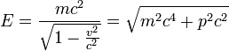 E = \frac{m c^2}{\sqrt{1 - \frac{v^2}{c^2}}} = \sqrt{m^2 c^4 + p^2 c^2}