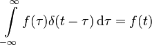 \int \limits _{-\infty} ^{\infty}f(\tau)\delta(t-\tau) \,\mathrm{d}\tau = f(t)