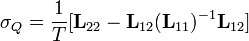 \mathbf{\sigma}_Q = \frac{1}{T}[ \mathbf{L}_{22} - \mathbf{L}_{12} (\mathbf{L}_{11})^{-1}\mathbf{L}_{12} ]