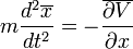 m \frac{d^2 \overline{x}}{dt^2} = - \frac{\overline{\partial V}}{\partial x}
