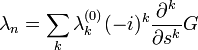 \lambda_{n}=\sum_{k} \lambda_{k}^{(0)} (-i)^{k}\frac{\partial^{k}}{\partial s^{k}}G
