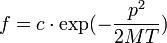 f = c \cdot \exp(-\frac{p^2}{2MT})